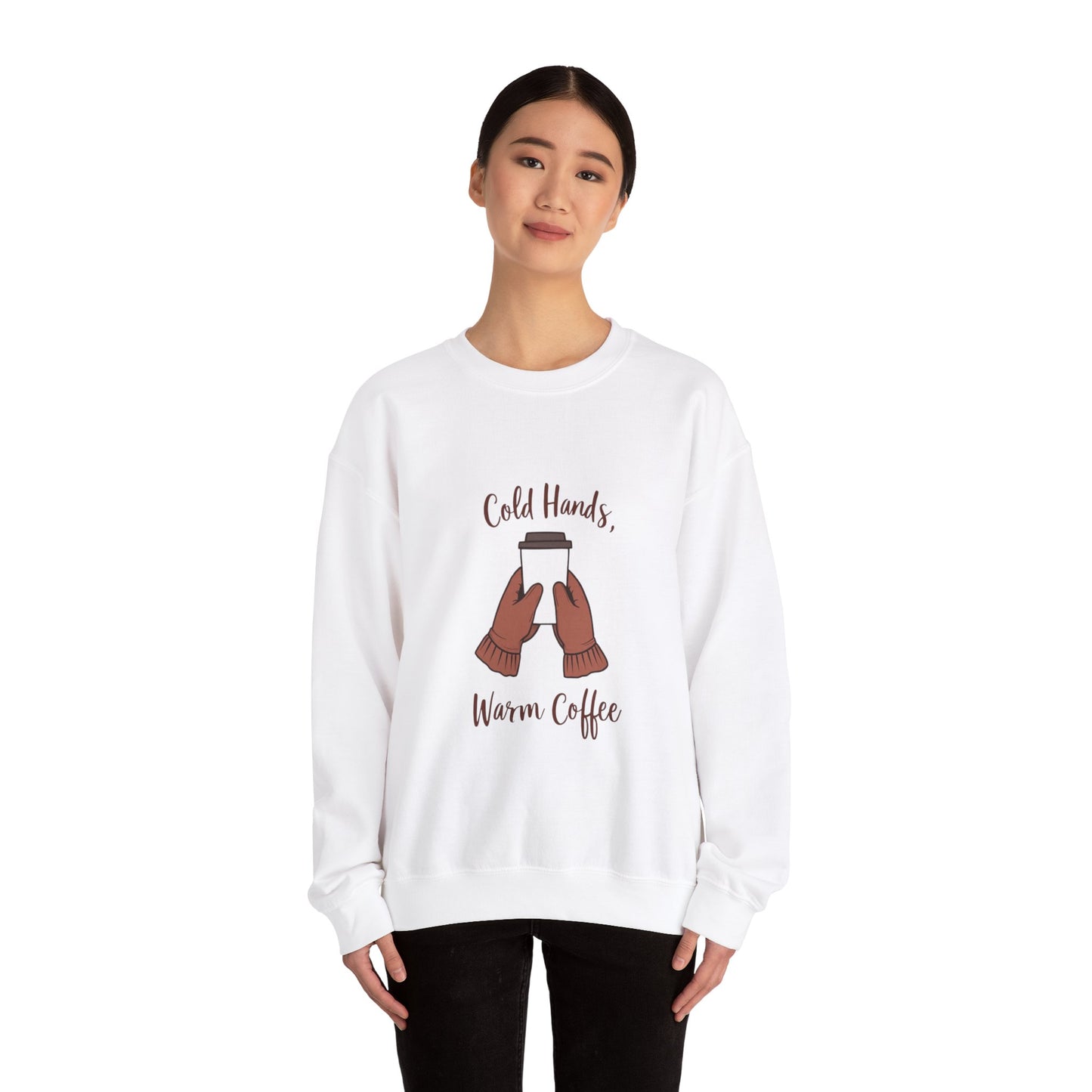 Cold Hands, Warm Coffee Cozy Winter Sweatshirt