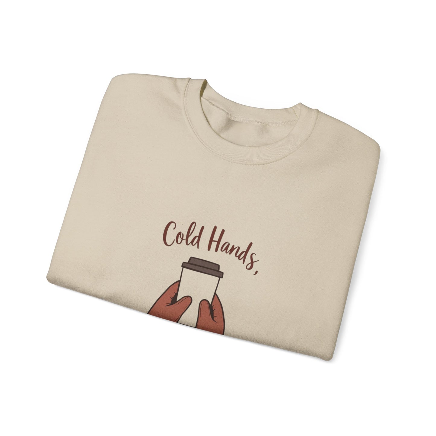 Cold Hands, Warm Coffee Cozy Winter Sweatshirt