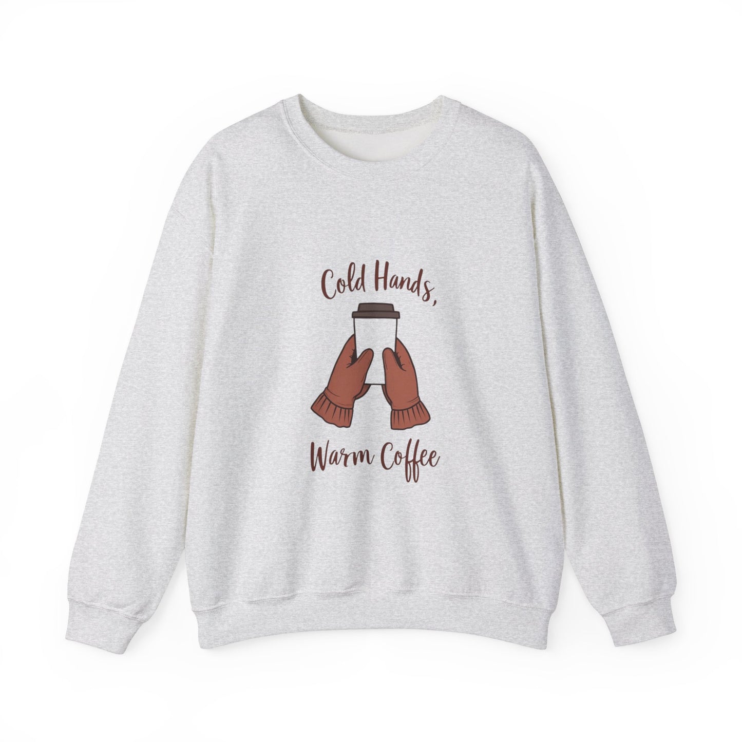 Cold Hands, Warm Coffee Cozy Winter Sweatshirt