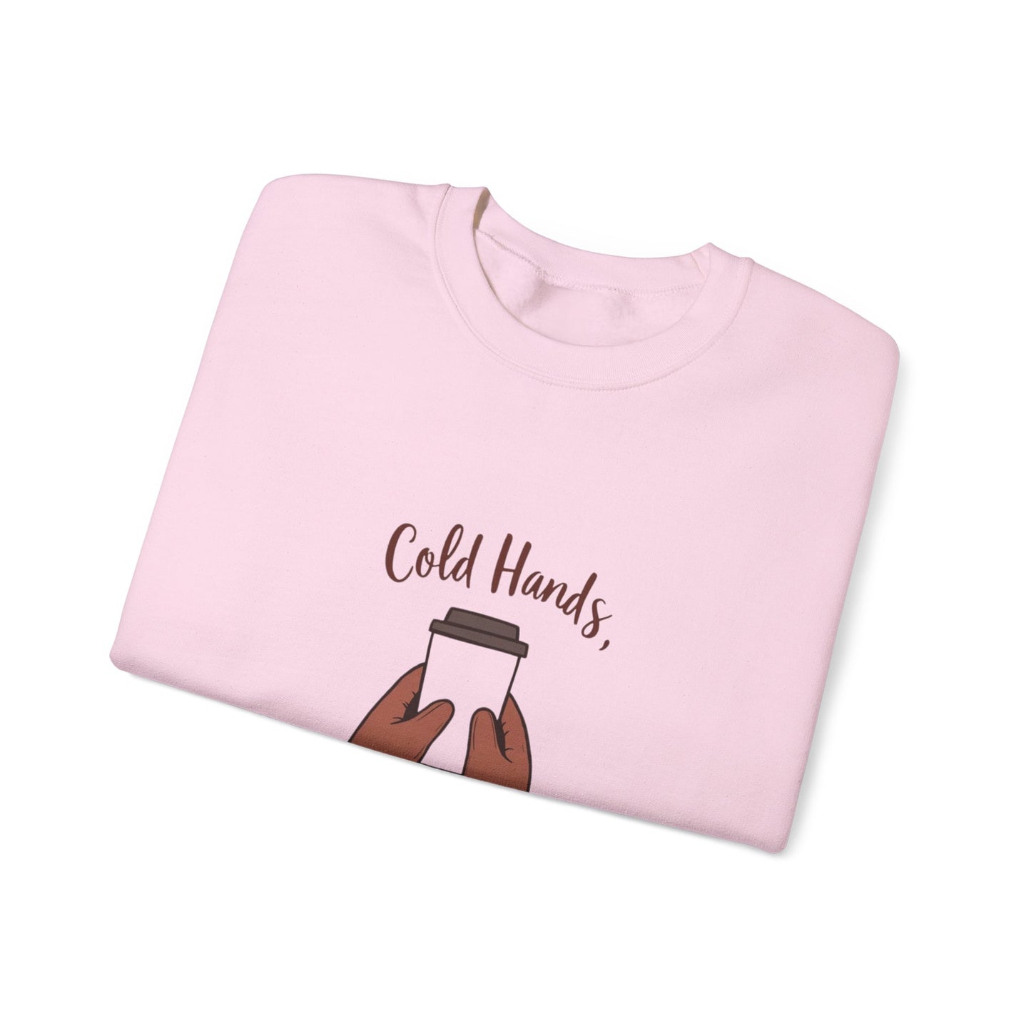 Cold Hands, Warm Coffee Cozy Winter Sweatshirt