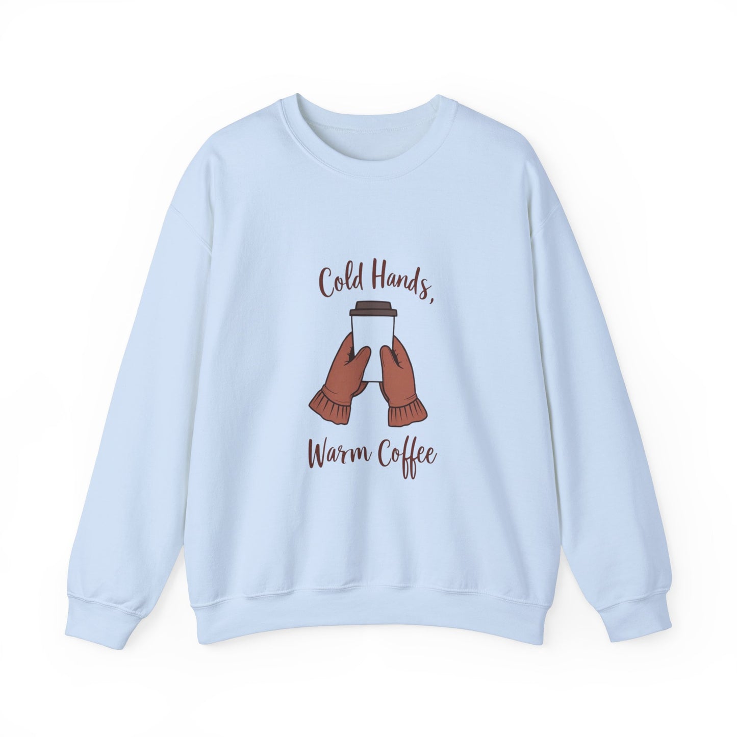 Cold Hands, Warm Coffee Cozy Winter Sweatshirt