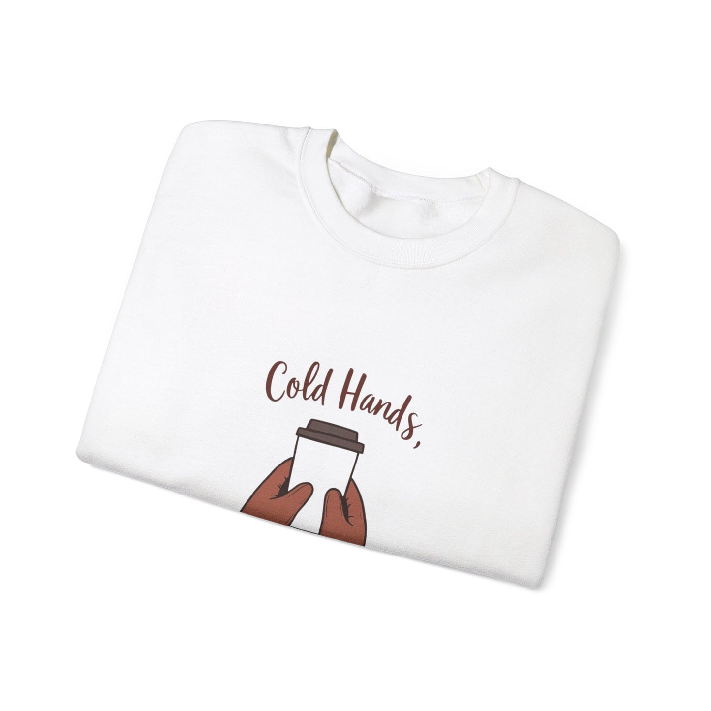 Cold Hands, Warm Coffee Cozy Winter Sweatshirt