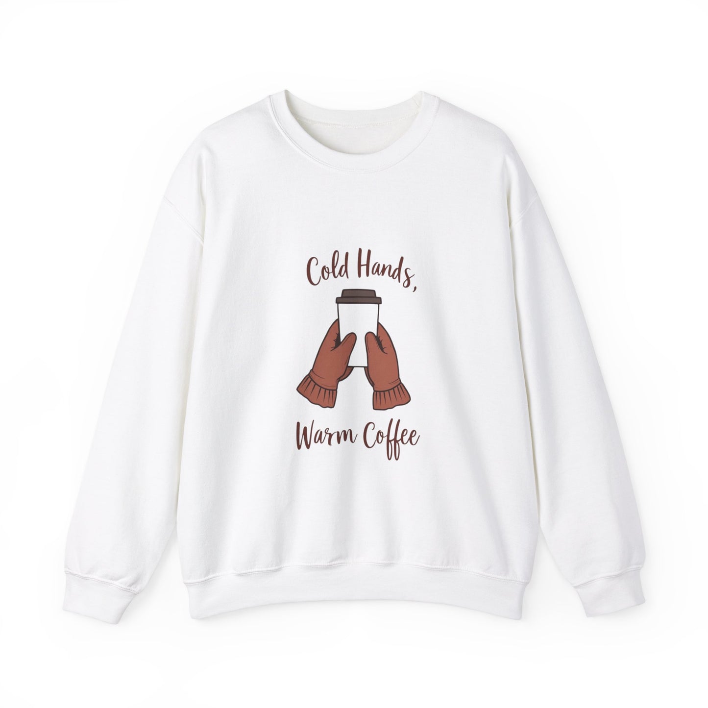 Cold Hands, Warm Coffee Cozy Winter Sweatshirt