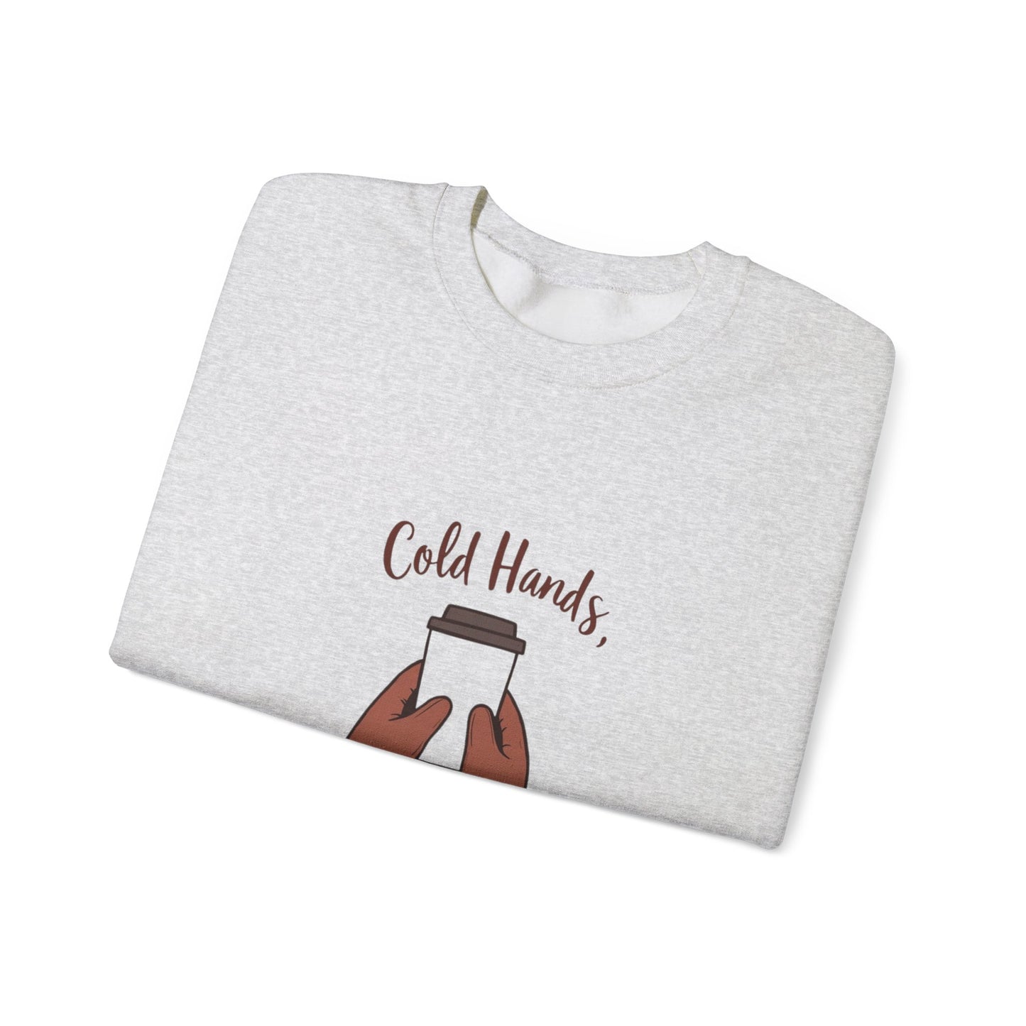 Cold Hands, Warm Coffee Cozy Winter Sweatshirt